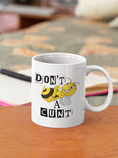 Don’t Bee a Cunt Mug